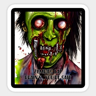 Zombies Eat Brain's...You're okay Sticker